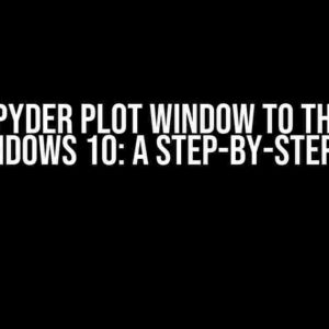 Bring Spyder Plot Window to the Front on Windows 10: A Step-by-Step Guide