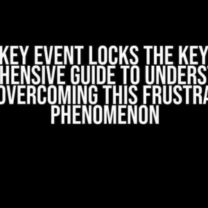 Robot’s Key Event Locks the Keyboard: A Comprehensive Guide to Understanding and Overcoming this Frustrating Phenomenon