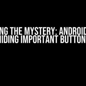 Unveiling the Mystery: Android Studio Hiding Important Buttons